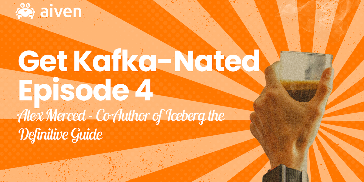 Get Kafka-Nated (Episode  4) Alex Merced Co Author of the Iceberg Definitive Guide